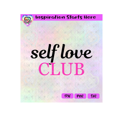 Self Love Club - Transparent PNG SVG DXF - Silhouette, Cricut, ScanNCut
