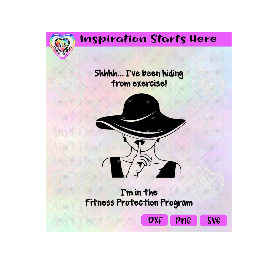 Shhhh-I've Been Hiding From Exercise-I'm In The Fitness Protection Program - Lady - Transparent PNG SVG DXF - Silhouette, Cricut, ScanNCut