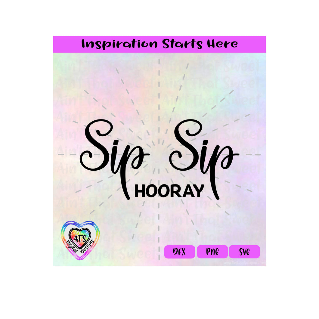 Sip Sip Hooray - Transparent PNG SVG DXF - Silhouette, Cricut, ScanNCut