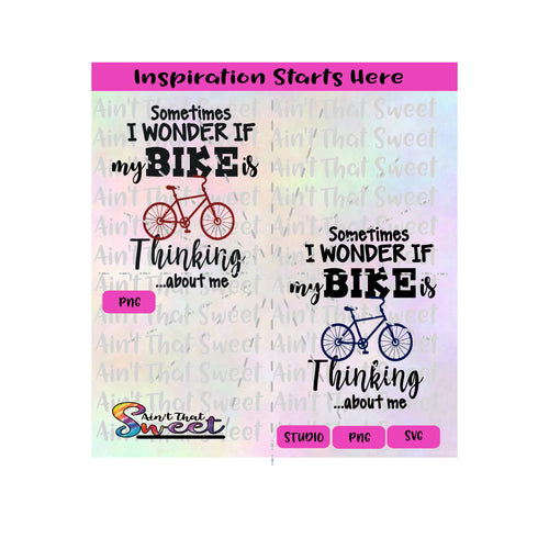 Sometimes I Wonder If My Bike Is Thinking About Me | Bicycle - Transparent PNG, SVG  - Silhouette, Cricut, Scan N Cut