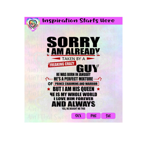Sorry I Am Already Taken By A Freaking Crazy Guy Born In January - Transparent PNG, SVG, DXF - Silhouette, Cricut, Scan N Cut