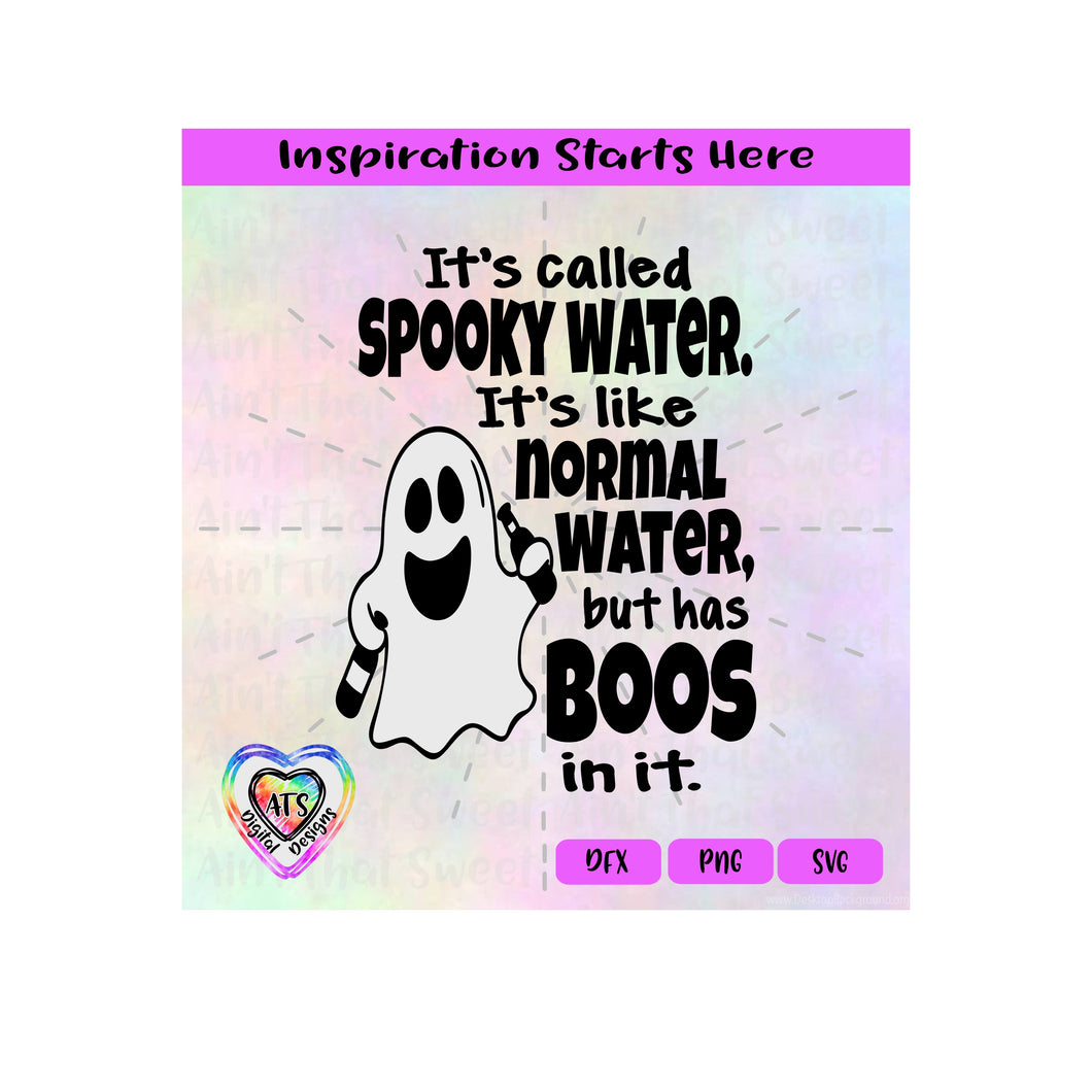 It's Called Spooky Water | Like Normal Water But Has Boos In It - Transparent PNG SVG DXF - Silhouette, Cricut, ScanNCut
