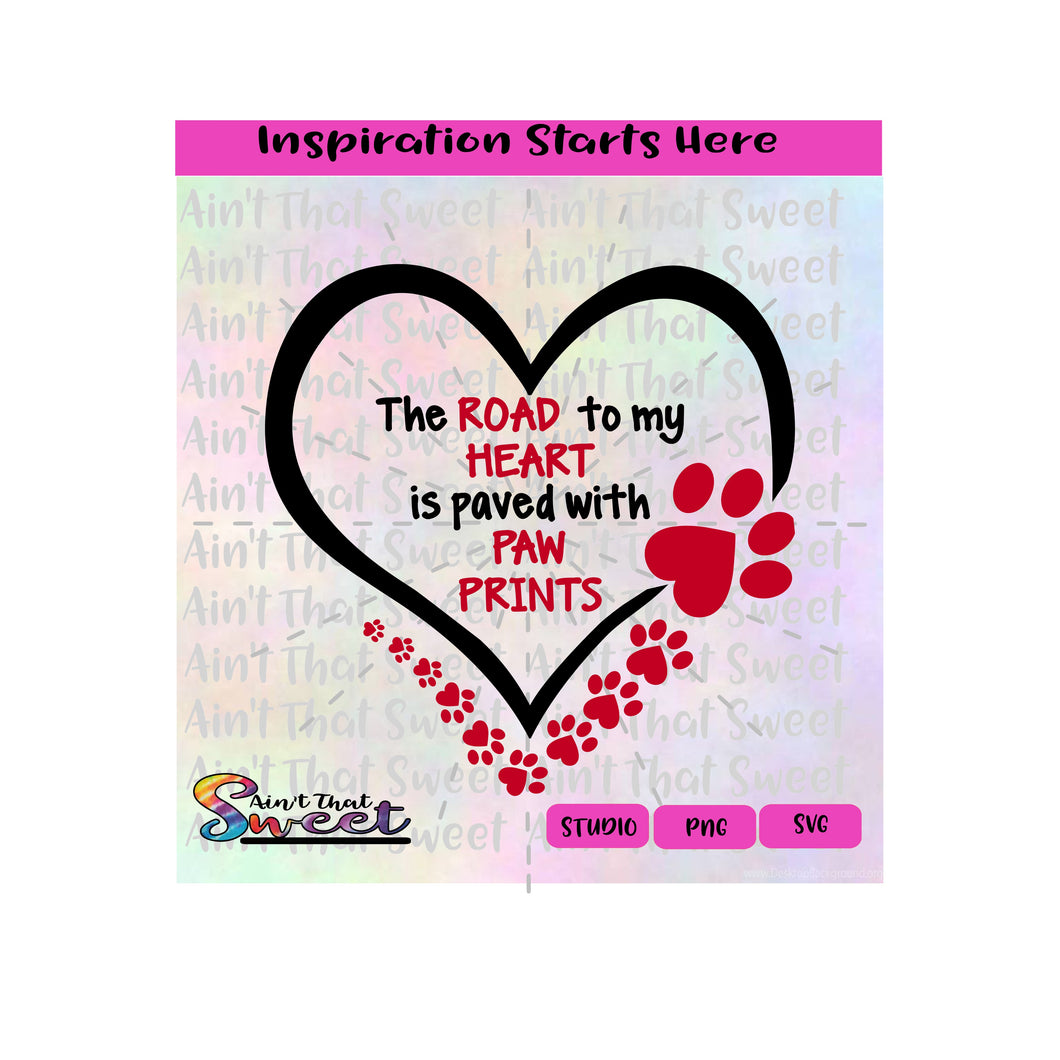 The Road To My Heart Is Paved With Paw Prints - Transparent PNG, SVG  - Silhouette, Cricut, Scan N Cut