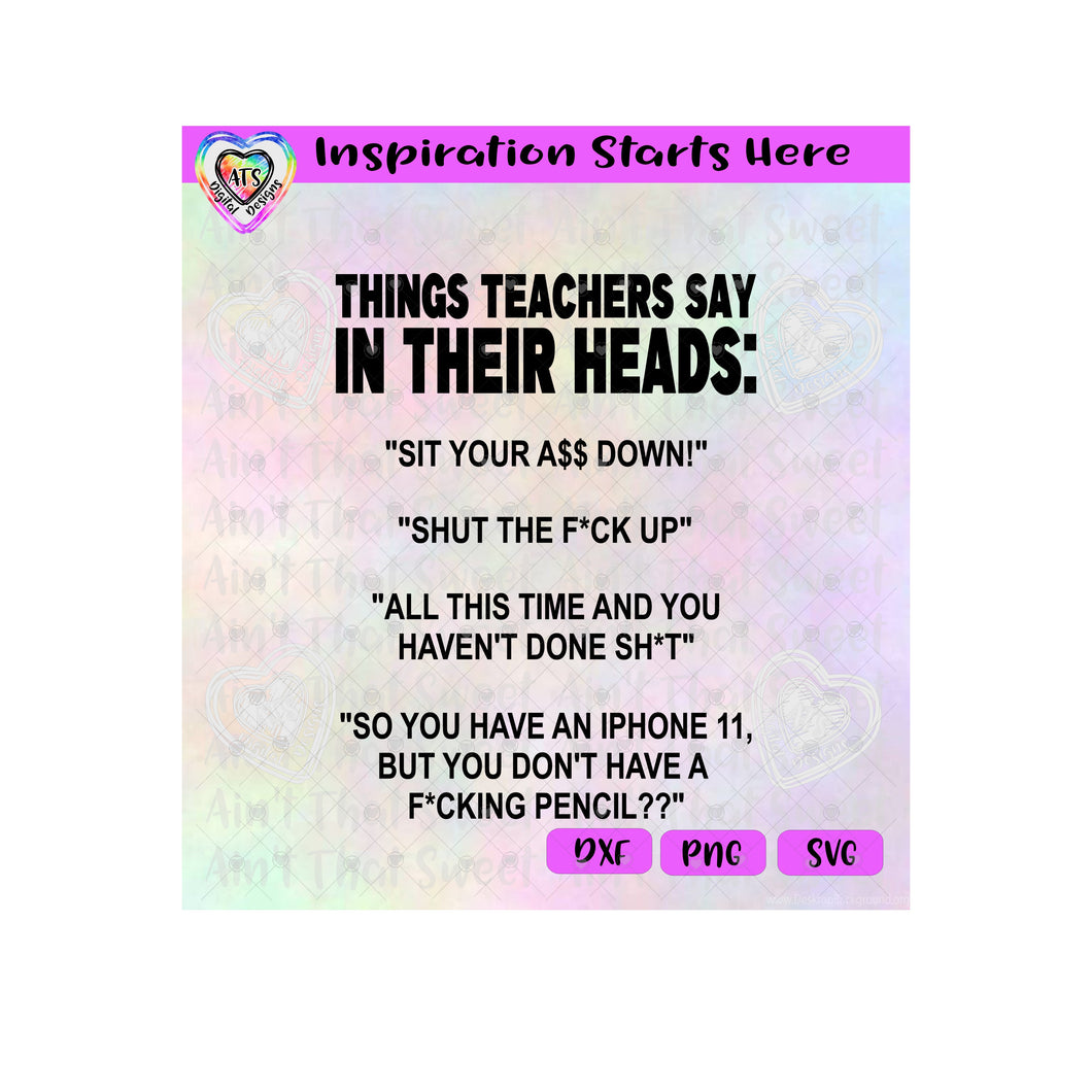 Things Teachers Say In Their Heads - Transparent PNG SVG DXF - Silhouette, Cricut, ScanNCut