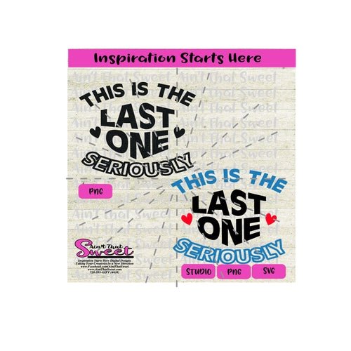 This Is The Last One Seriously | Pregnancy Shirt -Transparent PNG, SVG  - Silhouette, Cricut, Scan N Cut