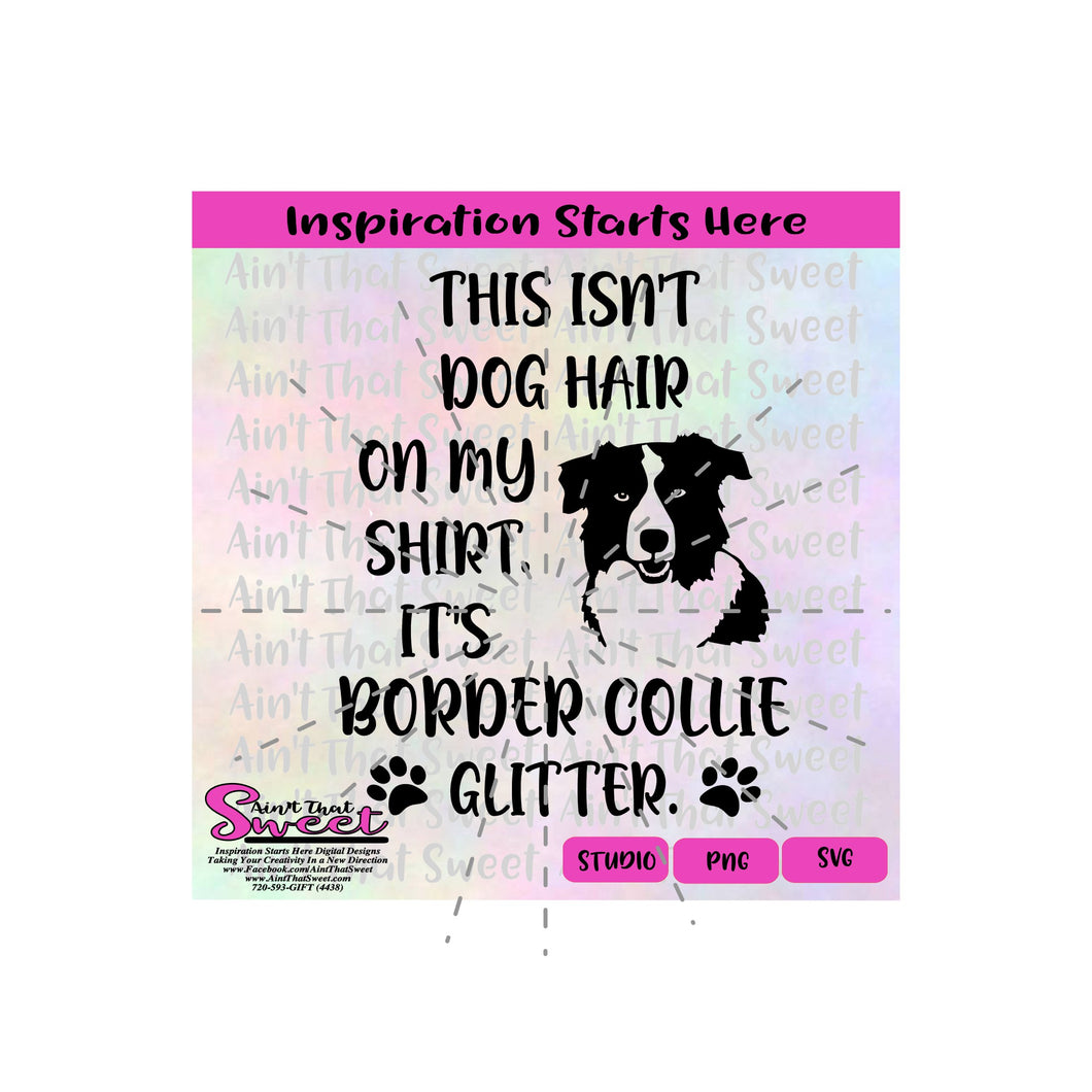 This isn't Dog Hair On My Shirt | It's Border Collie Glitter | Paw Prints - Transparent PNG, SVG  - Silhouette, Cricut, Scan N Cut