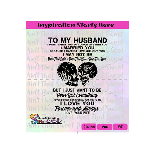 To My Husband I Want To Be Your Last | Skulls Kissing - Transparent PNG, SVG  - Silhouette, Cricut, Scan N Cut