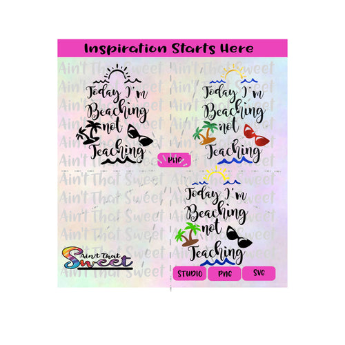 Today I'm Beaching Not Teaching - Transparent PNG, SVG  - Silhouette, Cricut, Scan N Cut