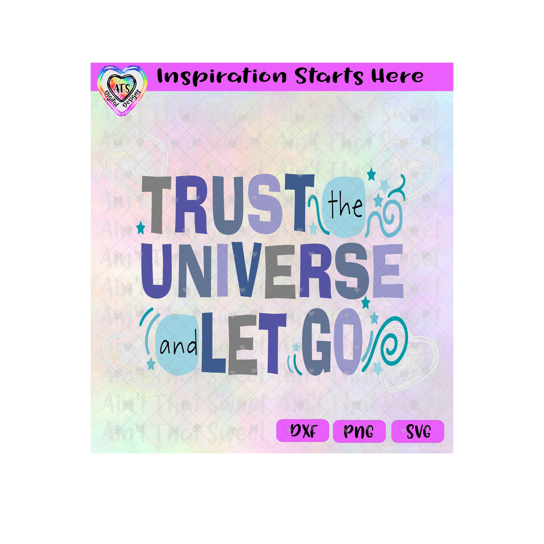 Trust The Universe and Let Go - Transparent PNG SVG DXF - Silhouette, Cricut, ScanNCut