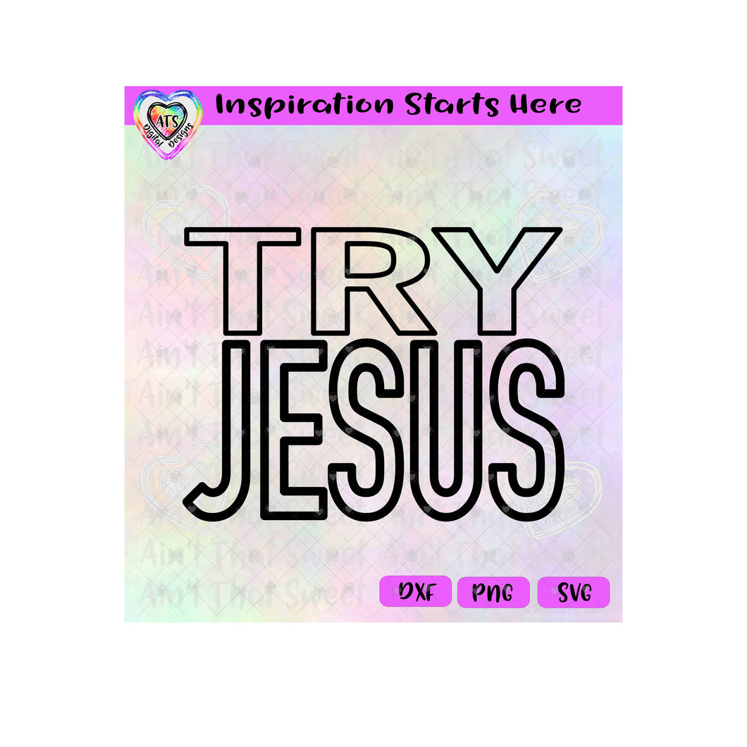 Try Jesus | Outline - Transparent PNG SVG DXF - Silhouette, Cricut, ScanNCut