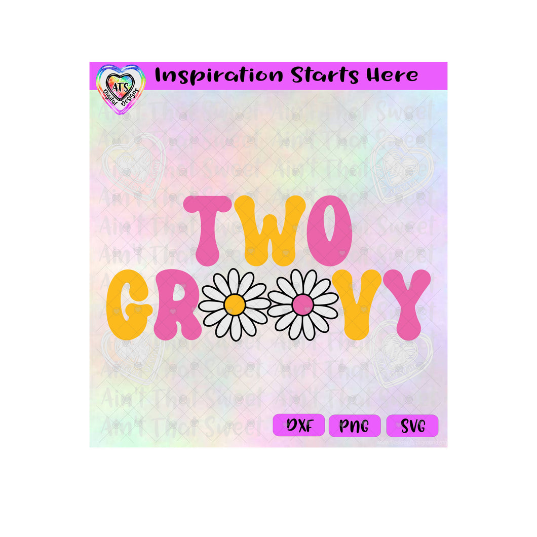 Two Groovy - Daisies - Transparent PNG SVG DXF - Silhouette, Cricut, ScanNCut