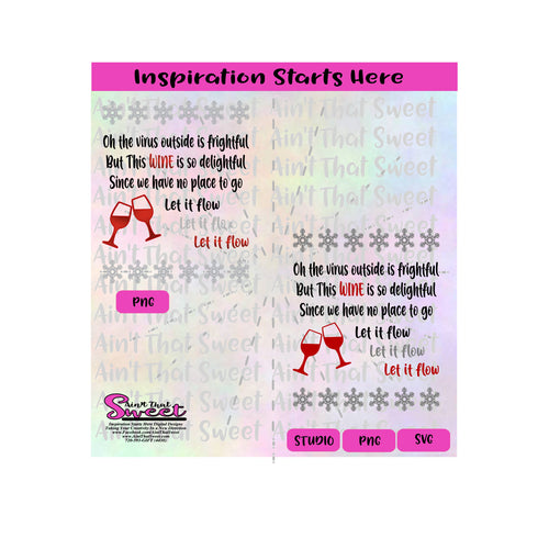 Oh The Virus Outside Is Frightful | This Wine Is So Delightful | Let It Flow | Wine Glass  -Transparent PNG,SVG-Silhouette,Cricut,Scan N Cut