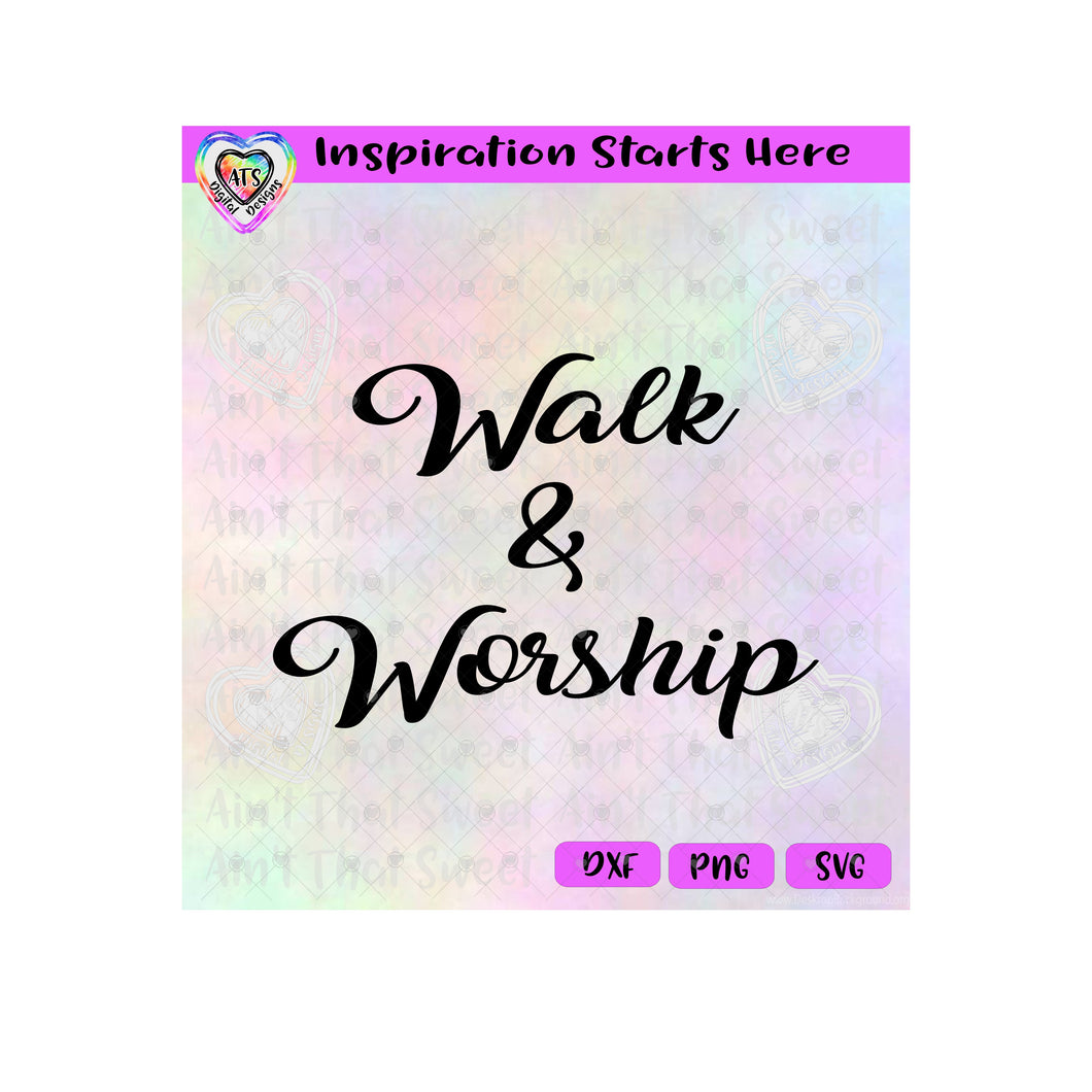 Walk & Worship - Transparent PNG SVG DXF - Silhouette, Cricut, ScanNCut