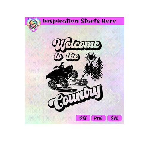 Welcome To The Country | ATV | Sun | Trees | Log - Transparent PNG SVG DXF - Silhouette, Cricut, ScanNCut