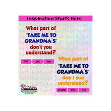 What Part of "Take Me To Grandmas" Don't You Understand? - Transparent PNG, SVG  - Silhouette, Cricut, Scan N Cut