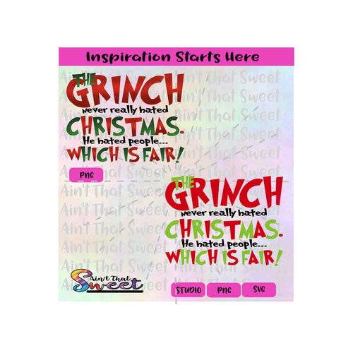 The Grinch Never Hated Christmas He Hated People. Which Is Fair! - Transparent PNG, SVG  - Silhouette, Cricut, Scan N Cut