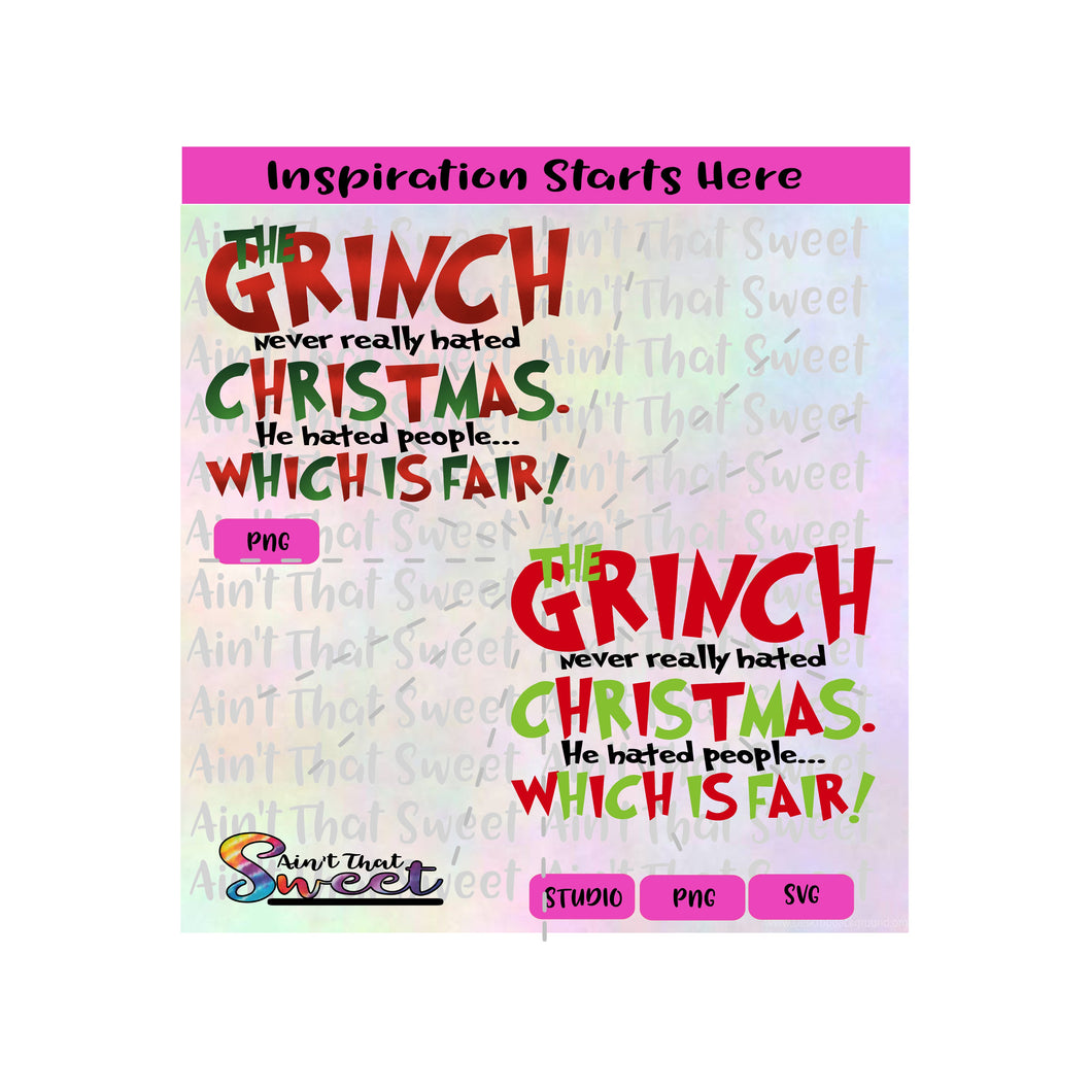 The Grinch Never Hated Christmas He Hated People. Which Is Fair! - Transparent PNG, SVG  - Silhouette, Cricut, Scan N Cut