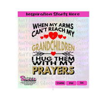 When My Arms Can't Reach My Grandchildren I Hug Them With My Prayers - Transparent PNG, SVG - Silhouette, Cricut, Scan N Cut