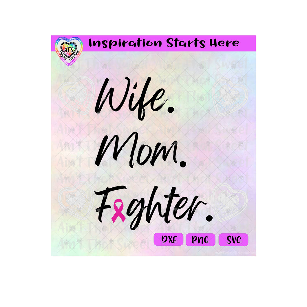 Wife | Mom | Fighter | Breast Cancer | Ribbon - Transparent PNG SVG DXF - Silhouette, Cricut, ScanNCut