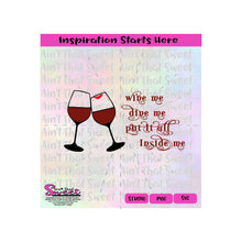 Wine Me | Dine Me | Put It All Inside Me | Wine Glasses | Lipstick Print - Transparent PNG, SVG  - Silhouette, Cricut, Scan N Cut