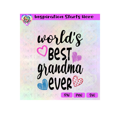 World's Best Grandma Ever | Hearts - Transparent PNG SVG DXF - Silhouette, Cricut, ScanNCut