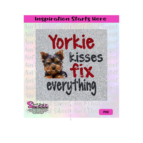 Yorkie Kisses Fix Everything - PNG Only (1 file) - Sublimation, Printing