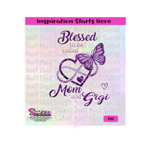 Blessed To Be Called Mom and Gigi With Hearts, Infinity and Butterfly- Transparent PNG, SVG  - Silhouette, Cricut, Scan N Cut