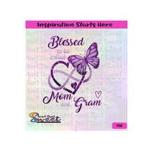 Blessed To Be Called Mom And Gram with Heart, Infinity and Butterfly - Transparent PNG, SVG  - Silhouette, Cricut, Scan N Cut