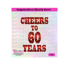 Cheers To 60 Years - Transparent PNG, SVG - Silhouette, Cricut, Scan N Cut