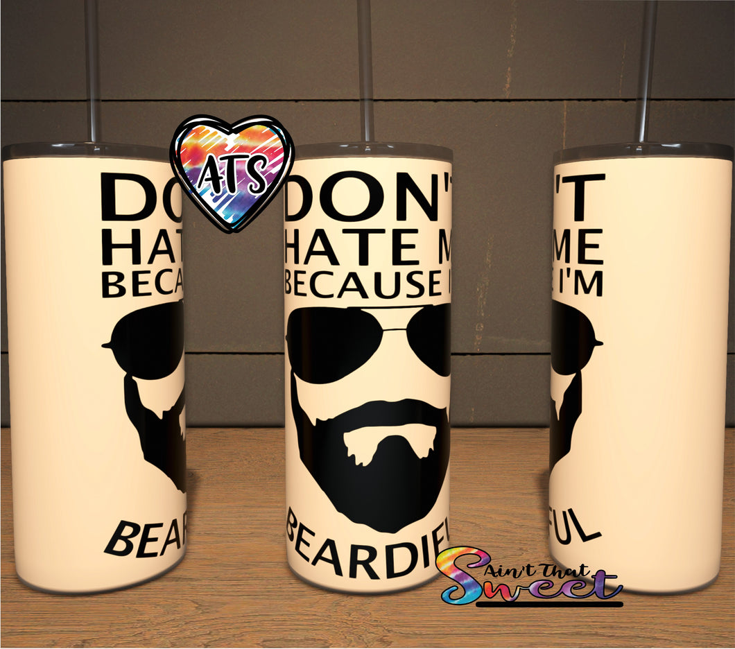 Don't Hate Because I'm Beardiful | Man with Sunglasses and Beard - 20oz Decorated Skinny Tumbler