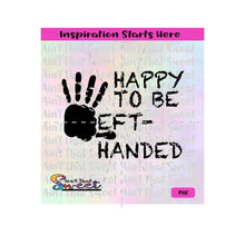 Happy To Be Left Handed | Handprint - Transparent PNG, SVG  - Silhouette, Cricut, Scan N Cut
