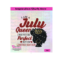 I Am A July Queen | I May Not Be Perfect But I'm Limited Edition | Silhouette | Crown - Transparent PNG, SVG  - Silhouette, Cricut, Scan N Cut