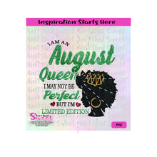 I Am An August Queen | I May Not Be Perfect But I'm Limited Edition | Silhouette | Crown - Transparent PNG, SVG  - Silhouette, Cricut, Scan N Cut