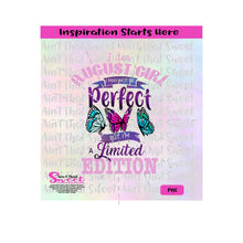 I Am August Girl I May Not Be Perfect But I Am A Limited Edition - Transparent PNG, SVG  - Silhouette, Cricut, Scan N Cut