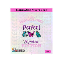 I Am March Girl I May Not Be Perfect But I Am A Limited Edition - VS2 - Transparent PNG, SVG-Silhouette, Cricut Scan N Cut