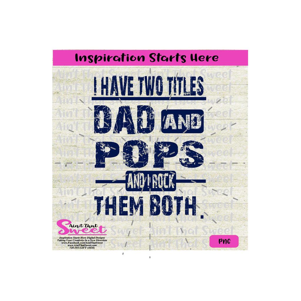 I Have Two Titles - Dad and Pops And I Rock Them Both - Transparent PN ...