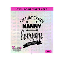 I'm That Crazy Nanny Everyone Told You About - Transparent PNG, SVG  - Silhouette, Cricut, Scan N Cut