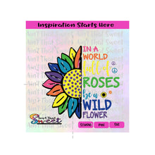 In A World Full Of Roses Be A Wild Flower - Transparent PNG, PDF SVG  - Silhouette, Cricut, Scan N Cut