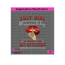 July Girl - Make No Mistake My Personality Is Who I Am My Attitude Depends On Who You Are - Transparent PNG, SVG  - Silhouette, Cricut, Scan N Cut
