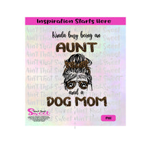 Kinda Busy Being An Aunt and a Dog Mom | Messy Bun | Aviator Sunglasses - Transparent PNG, SVG  - Silhouette, Cricut, Scan N Cut