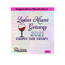 Ladies Miami Getaway | 2021 | Cheaper Than Therapy - Transparent PNG, SVG  - Silhouette, Cricut, Scan N Cut