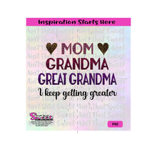 Mom Grandma Great Grandma | I Keep Getting Greater - Transparent PNG, SVG  - Silhouette, Cricut, Scan N Cut