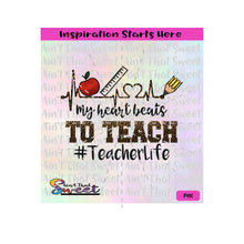 My Heart Beats To Teach | TeacherLife | Heartbeat | Apple | Ruler | Pencil Tip | Leopard - Transparent PNG, SVG-Silhouette,Cricut,Scan N Cut