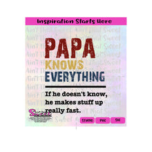 Papa Knows Everything - If He Doesn't Know He Makes Stuff Up Really Fast - Transparent PNG, SVG  - Silhouette, Cricut, Scan N Cut