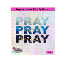 Pray On It Pray Over It Pray Through It - Blue with Gold Wording (for Glitter print version)-Transparent PNG, SVG - Silhouette, Cricut, Scan N Cut