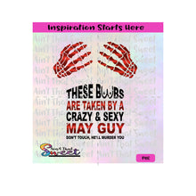 These Boobs Are Taken By A Crazy & Sexy May Guy Don't Touch He'll Murder You - Transparent PNG, SVG - Silhouette, Cricut, Scan N Cut