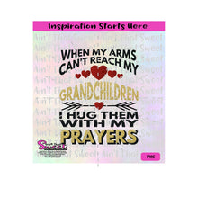 When My Arms Can't Reach My Grandchildren I Hug Them With My Prayers - Transparent PNG, SVG - Silhouette, Cricut, Scan N Cut