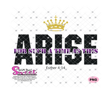 Arise For Such A Time As This Esther 4:14 - Transparent PNG, SVG  - Silhouette, Cricut, Scan N Cut