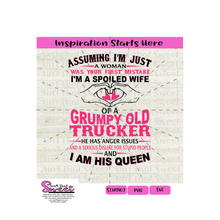 Assuming I'm Just A Woman Was Your First Mistake, I'm A Spoiled Wife Of A Grumpy Trucker - Transparent PNG, SVG  - Silhouette, Cricut, Scan N Cut