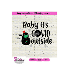 Baby It's Covid Outside Snowman and Snowflakes - Transparent PNG, SVG  - Silhouette, Cricut, Scan N Cut